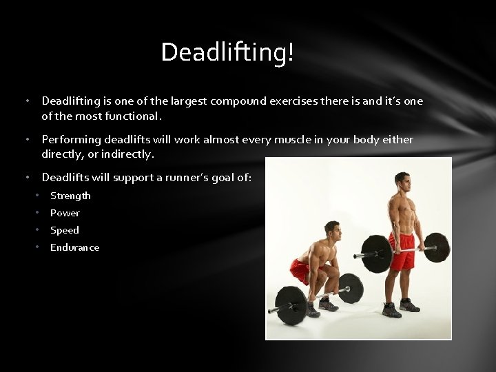 Deadlifting! • Deadlifting is one of the largest compound exercises there is and it’s