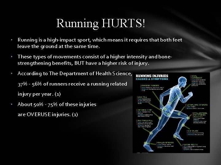 Running HURTS! • Running is a high-impact sport, which means it requires that both