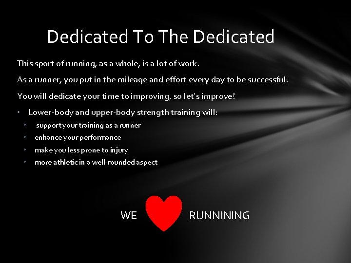 Dedicated To The Dedicated This sport of running, as a whole, is a lot