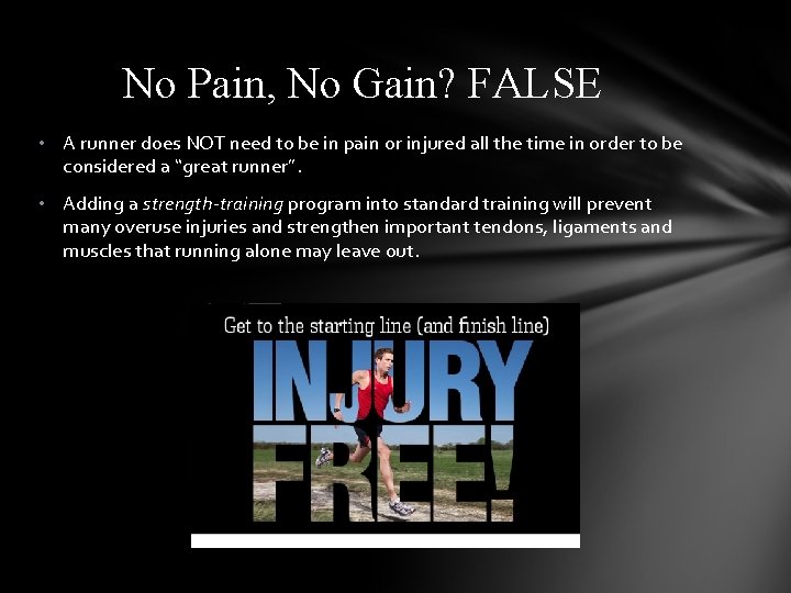 No Pain, No Gain? FALSE • A runner does NOT need to be in