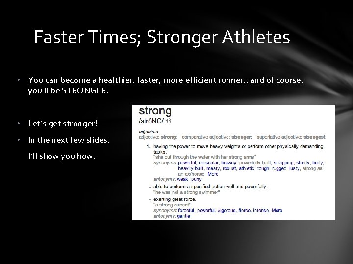 Faster Times; Stronger Athletes • You can become a healthier, faster, more efficient runner.