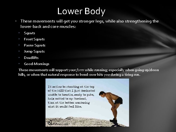 Lower Body • These movements will get you stronger legs, while also strengthening the