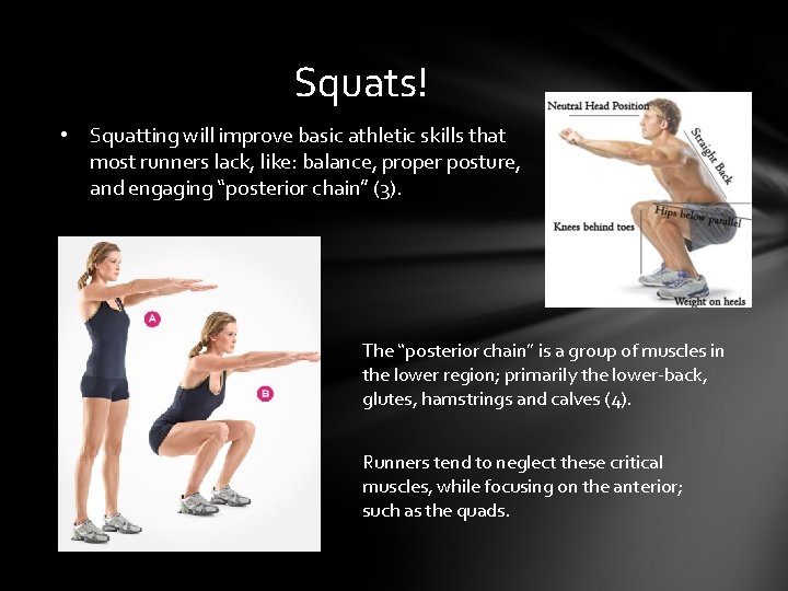 Squats! • Squatting will improve basic athletic skills that most runners lack, like: balance,