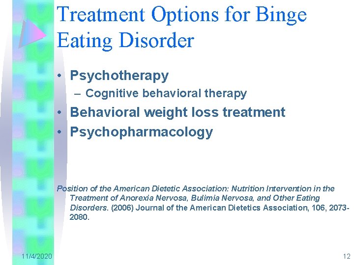 Treatment Options for Binge Eating Disorder • Psychotherapy – Cognitive behavioral therapy • Behavioral