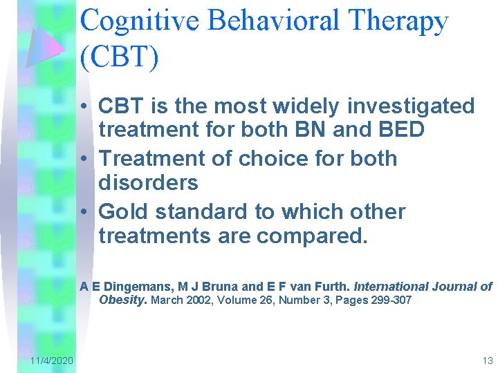 Cognitive Behavioral Therapy (CBT) • CBT is the most widely investigated treatment for both
