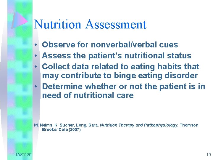 Nutrition Assessment • Observe for nonverbal/verbal cues • Assess the patient’s nutritional status •
