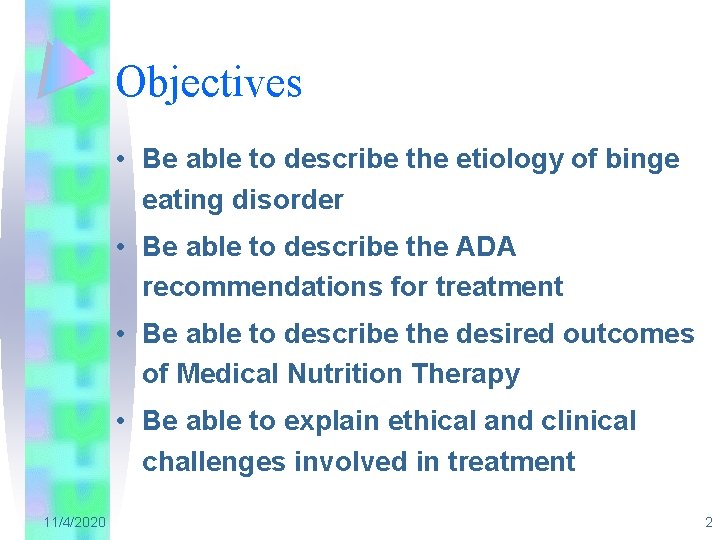 Objectives • Be able to describe the etiology of binge eating disorder • Be