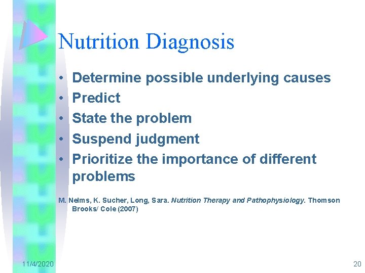 Nutrition Diagnosis • • • Determine possible underlying causes Predict State the problem Suspend