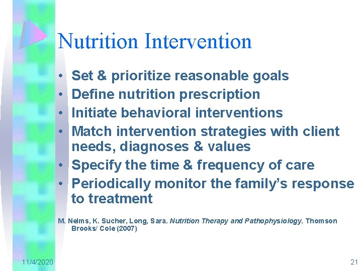 Nutrition Intervention • • Set & prioritize reasonable goals Define nutrition prescription Initiate behavioral