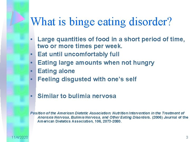 What is binge eating disorder? • Large quantities of food in a short period