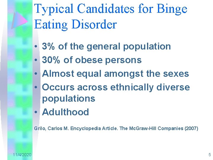 Typical Candidates for Binge Eating Disorder • • 3% of the general population 30%