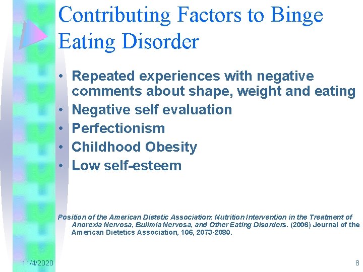 Contributing Factors to Binge Eating Disorder • Repeated experiences with negative comments about shape,