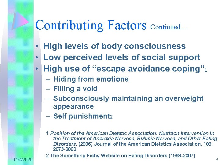 Contributing Factors Continued… • High levels of body consciousness • Low perceived levels of