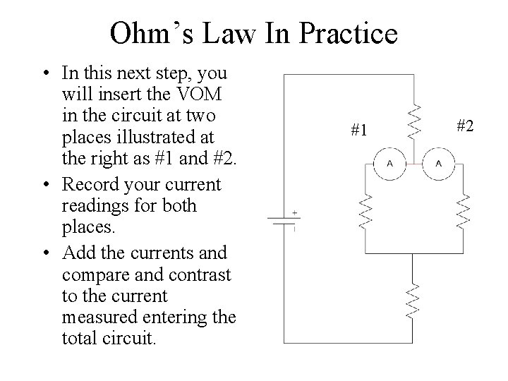 Ohm’s Law In Practice • In this next step, you will insert the VOM