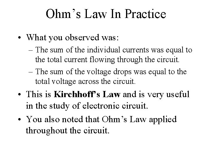 Ohm’s Law In Practice • What you observed was: – The sum of the