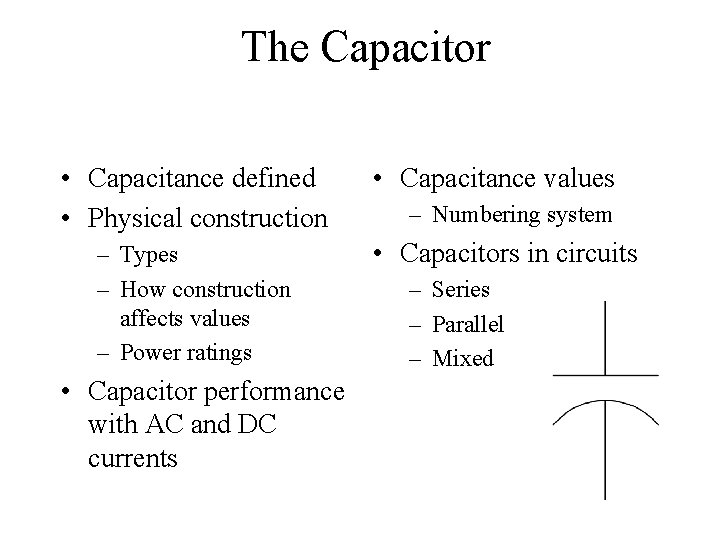 The Capacitor • Capacitance defined • Physical construction – Types – How construction affects