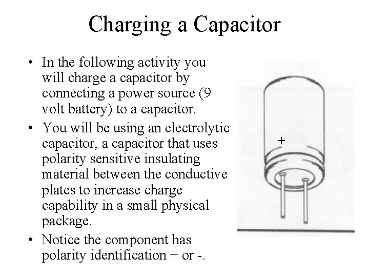 Charging a Capacitor • In the following activity you will charge a capacitor by