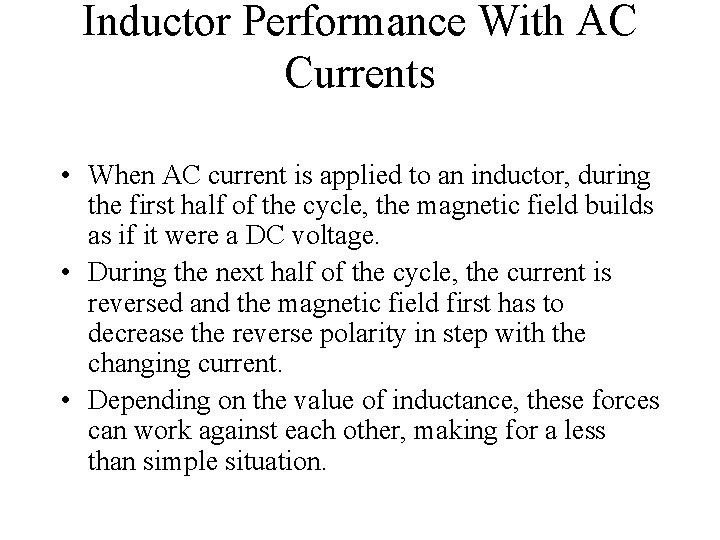 Inductor Performance With AC Currents • When AC current is applied to an inductor,