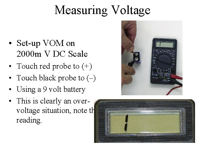 Measuring Voltage • Set-up VOM on 2000 m V DC Scale • • Touch