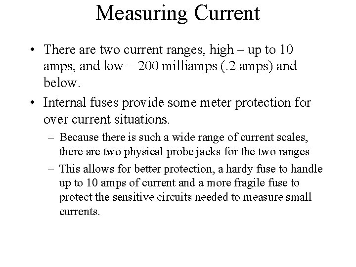 Measuring Current • There are two current ranges, high – up to 10 amps,
