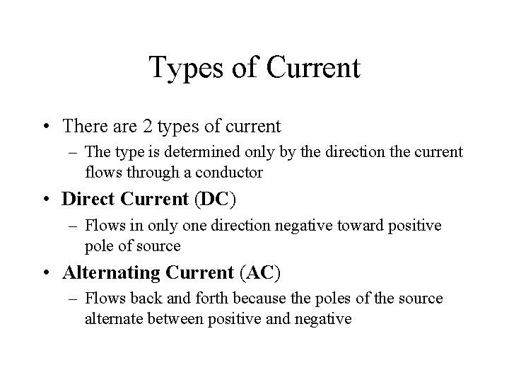 Types of Current • There are 2 types of current – The type is
