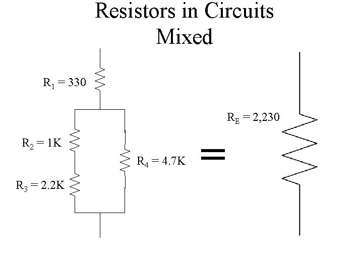 Resistors in Circuits Mixed R 1 = 330 RE = 2, 230 R 2