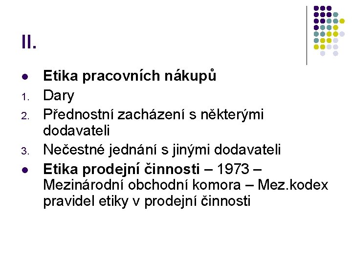 II. l 1. 2. 3. l Etika pracovních nákupů Dary Přednostní zacházení s některými