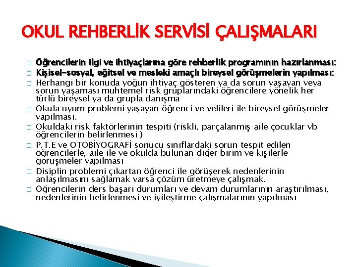 OKUL REHBERLİK SERVİSİ ÇALIŞMALARI � � � � Öğrencilerin ilgi ve ihtiyaçlarına göre rehberlik