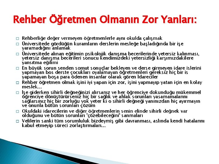 Rehber Öğretmen Olmanın Zor Yanları: � � � � Rehberliğe değer vermeyen öğretmenlerle aynı