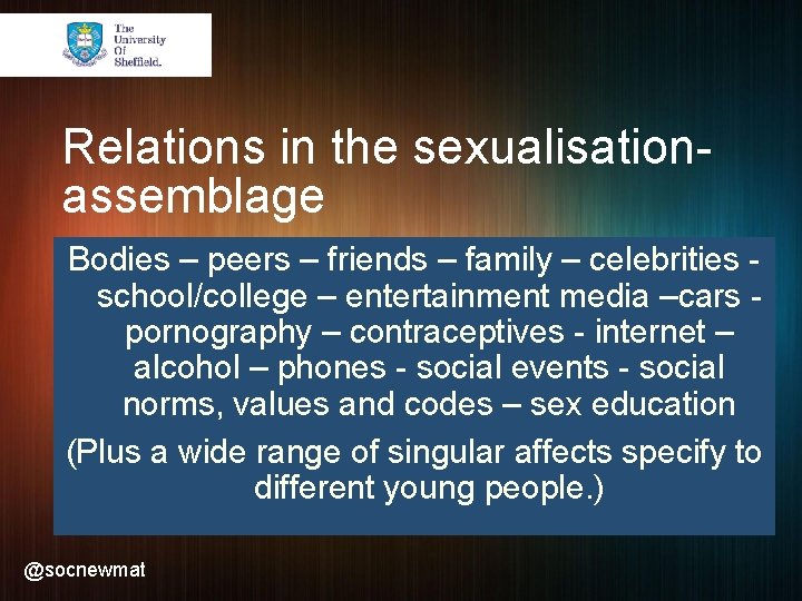 Relations in the sexualisationassemblage Bodies – peers – friends – family – celebrities -