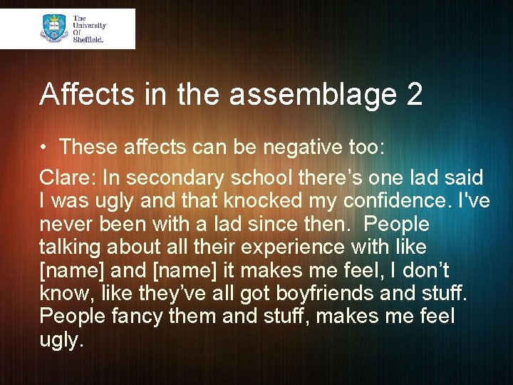 Affects in the assemblage 2 • These affects can be negative too: Clare: In