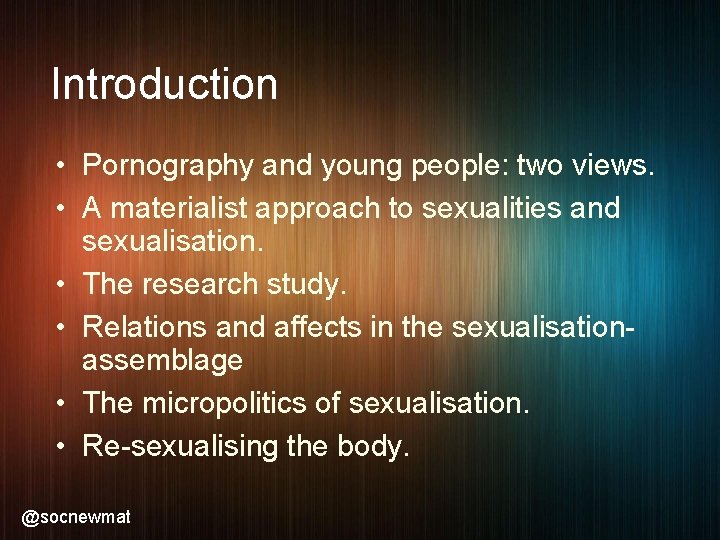 Introduction • Pornography and young people: two views. • A materialist approach to sexualities