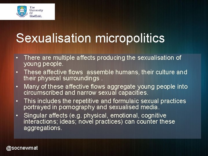Sexualisation micropolitics • There are multiple affects producing the sexualisation of young people. •