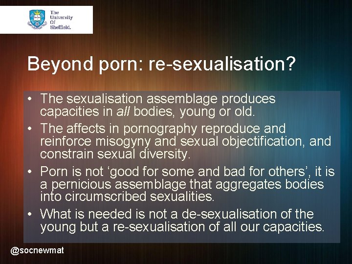 Beyond porn: re-sexualisation? • The sexualisation assemblage produces capacities in all bodies, young or