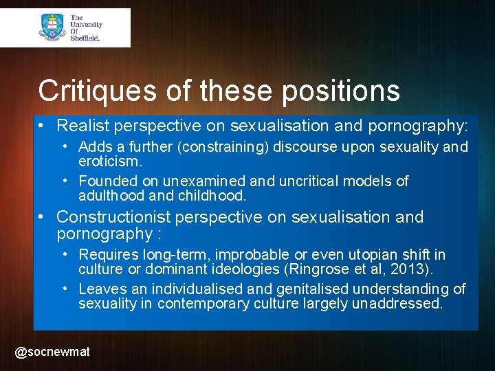 Critiques of these positions • Realist perspective on sexualisation and pornography: • Adds a