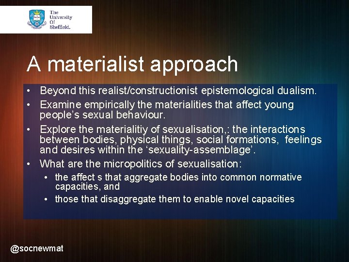 A materialist approach • Beyond this realist/constructionist epistemological dualism. • Examine empirically the materialities