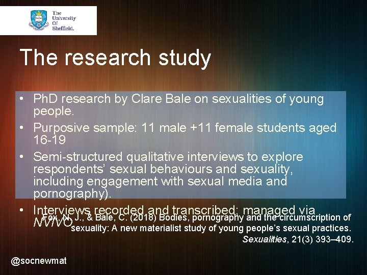 The research study • Ph. D research by Clare Bale on sexualities of young