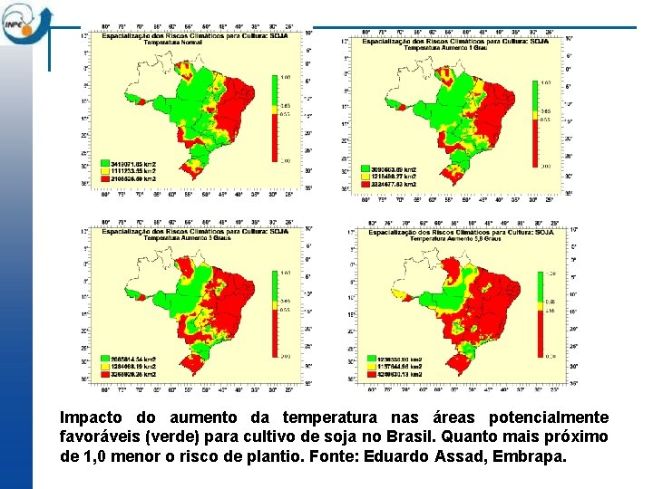 Impacto do aumento da temperatura nas áreas potencialmente favoráveis (verde) para cultivo de soja