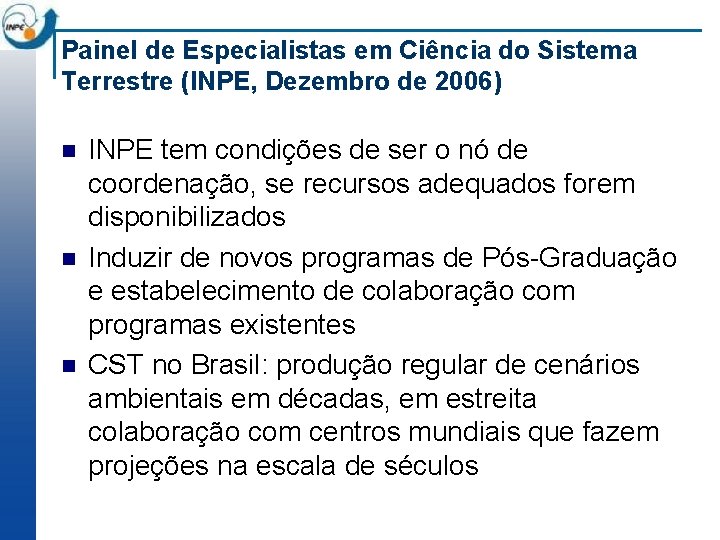 Painel de Especialistas em Ciência do Sistema Terrestre (INPE, Dezembro de 2006) n n