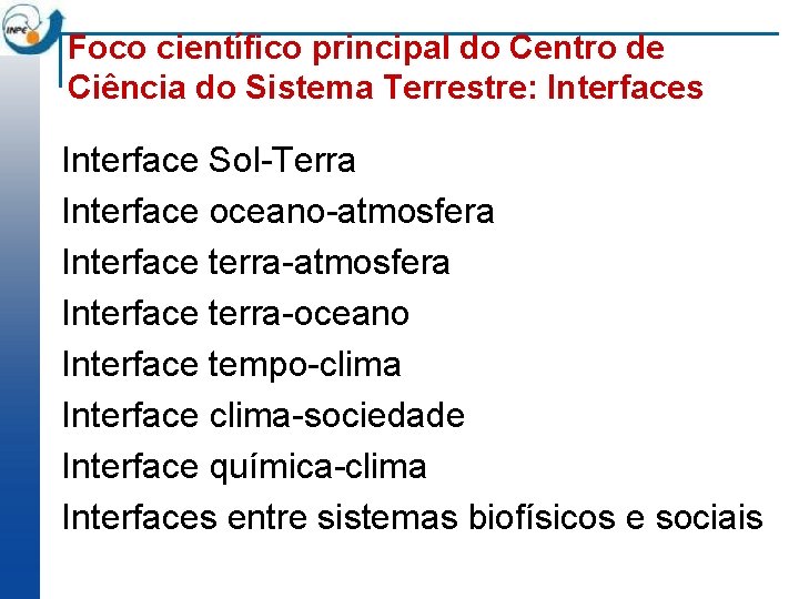 Foco científico principal do Centro de Ciência do Sistema Terrestre: Interfaces Interface Sol-Terra Interface