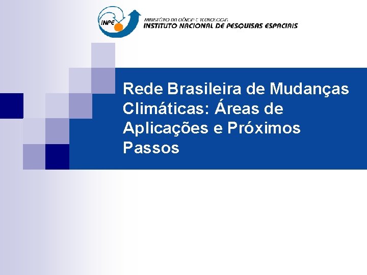 Rede Brasileira de Mudanças Climáticas: Áreas de Aplicações e Próximos Passos 