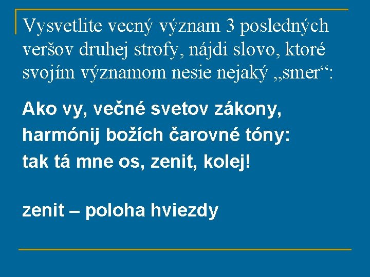 Vysvetlite vecný význam 3 posledných veršov druhej strofy, nájdi slovo, ktoré svojím významom nesie