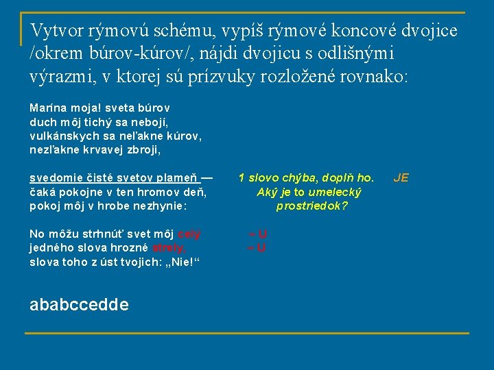 Vytvor rýmovú schému, vypíš rýmové koncové dvojice /okrem búrov-kúrov/, nájdi dvojicu s odlišnými výrazmi,