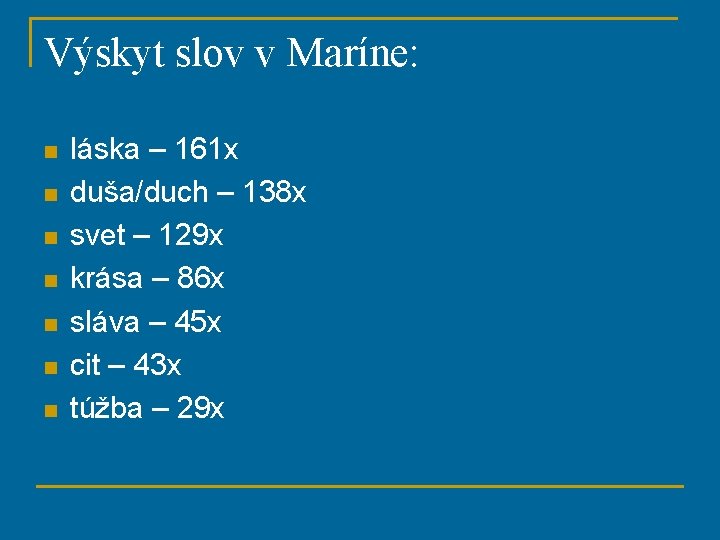 Výskyt slov v Maríne: n n n n láska – 161 x duša/duch –