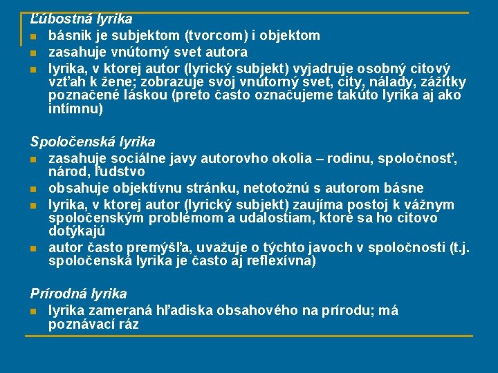 Ľúbostná lyrika n básnik je subjektom (tvorcom) i objektom n zasahuje vnútorný svet autora