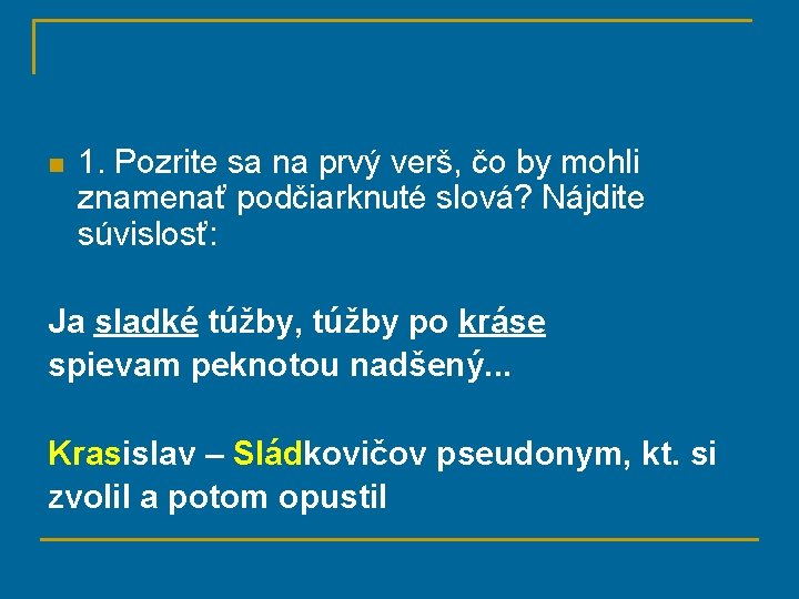 n 1. Pozrite sa na prvý verš, čo by mohli znamenať podčiarknuté slová? Nájdite