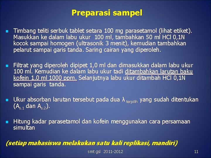 Preparasi sampel n n Timbang teliti serbuk tablet setara 100 mg parasetamol (lihat etiket).