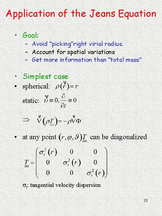 Application of the Jeans Equation • Goal: – Avoid “picking”right virial radius. – Account