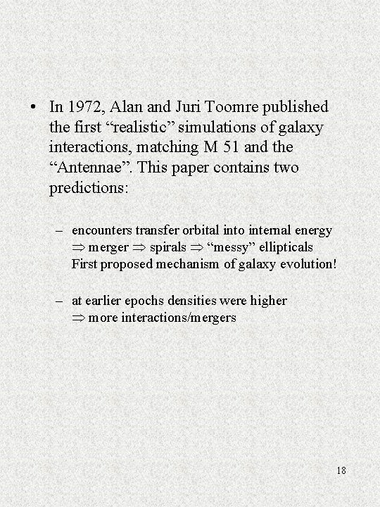  • In 1972, Alan and Juri Toomre published the first “realistic” simulations of