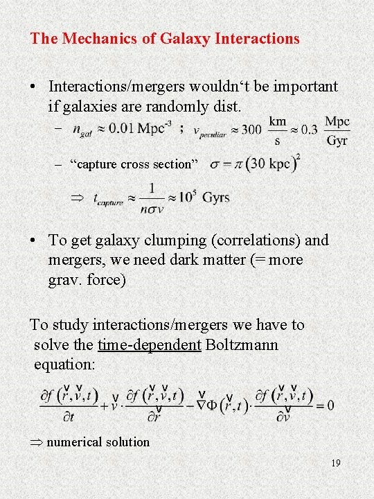 The Mechanics of Galaxy Interactions • Interactions/mergers wouldn‘t be important if galaxies are randomly